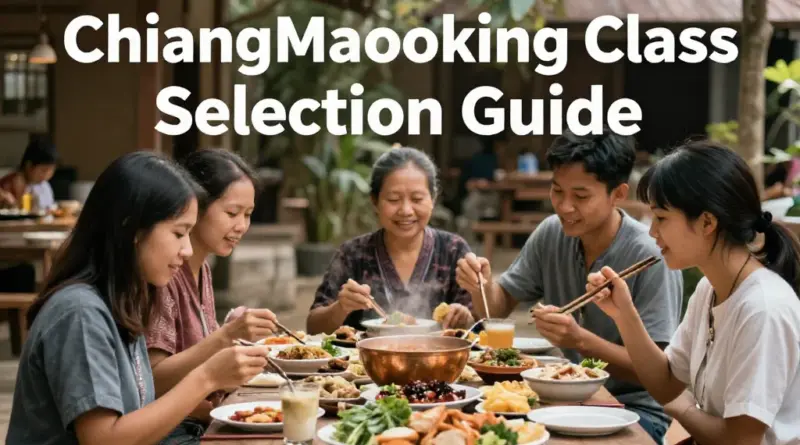 How to Choose the Right Chiang Mai Cooking Class for Your Skill Level and Budget