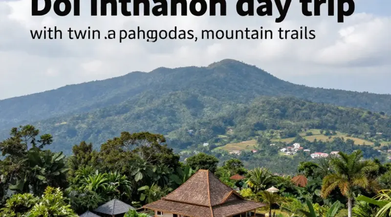Doi Inthanon Day Trips 2025: Best Trails, Twin Pagodas, and Essential Travel Tips