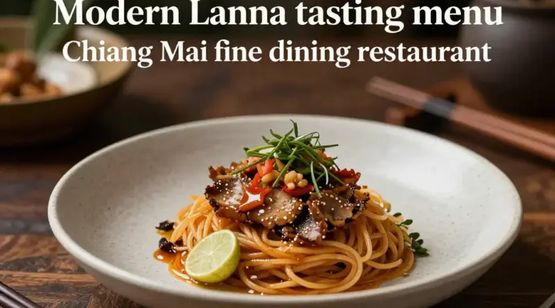 Where Can Travelers Find the Best Modern Lanna Tasting Menus in Chiang Mai and Beyond?