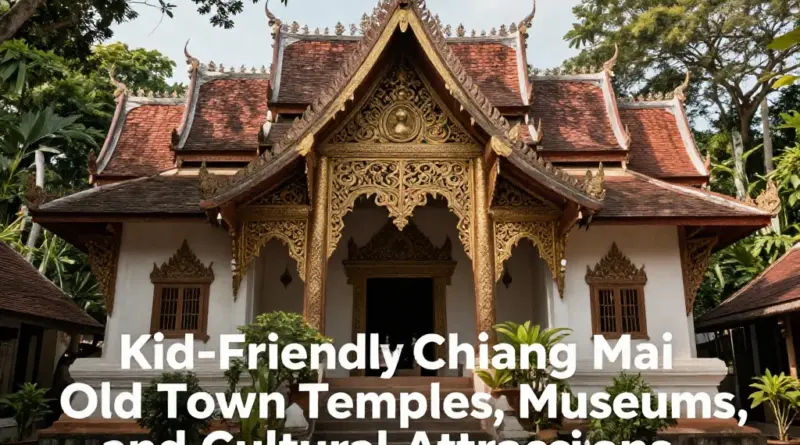 Top Kid-Friendly Temples, Museums, and Cultural Attractions in Chiang Mai Old Town