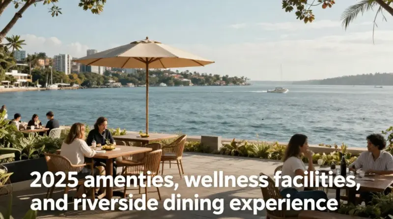 What to Expect in 2025: Amenities, Wellness Facilities, and Riverside Dining Experiences