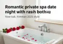 Nimman Spa Date Nights 2025: A Romantic Guide to Private Soaks and Rose Baths