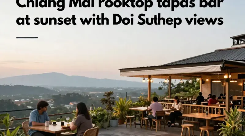 Rooftop Bars and Tapas in 2025: Chiang Mai Sunset Spots with Doi Suthep Views